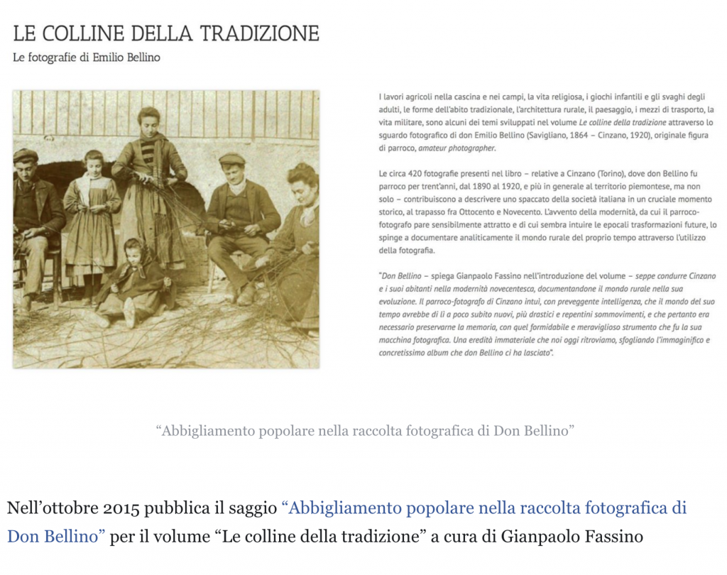 Nell’ottobre 2015 pubblica il saggio “Abbigliamento popolare nella raccolta fotografica di Don Bellino” per il volume “Le colline della tradizione” a cura di Gianpaolo Fassino