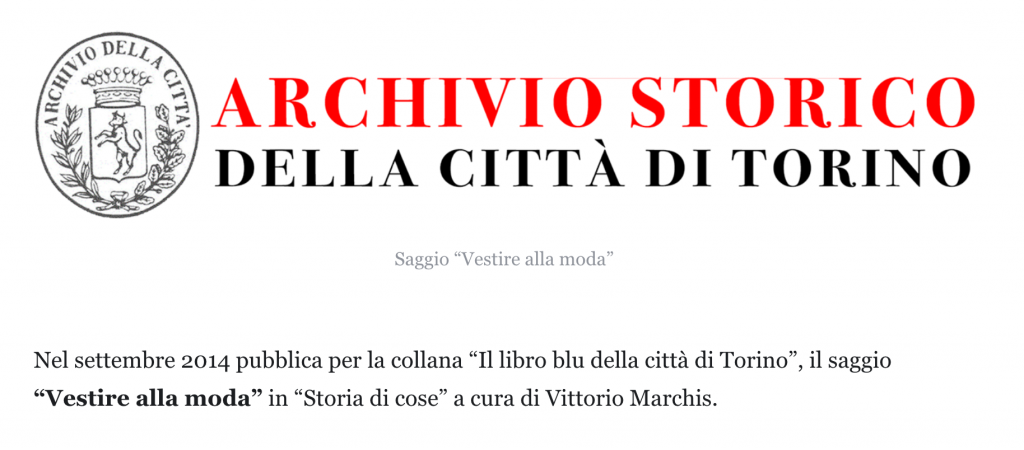Nel settembre 2014 pubblica per la collana “Il libro blu della città di Torino”, il saggio “Vestire alla moda” in “Storia di cose” a cura di Vittorio Marchis. 